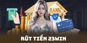 Tại sao quy trình rút tiền 23win cần được chú trọng
